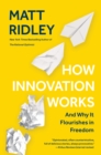 Image for How Innovation Works: And Why It Flourishes in Freedom