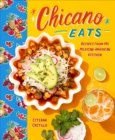 Image for Chicano Eats: Recipes from My Mexican-American Kitchen