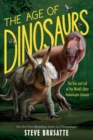 Image for The Age of Dinosaurs: The Rise and Fall of the World&#39;s Most Remarkable Animals