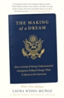 Image for Making of a Dream: How a Group of Young Undocumented Immigrants Helped Change What It Means to Be American