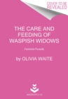 Image for The care and feeding of waspish widows
