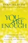 Image for You are enough: revealing the soul to discover your power, potential, and possibility
