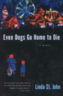 Image for Even dogs go home to die: a memoir