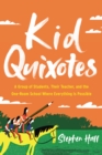 Image for Kid Quixotes : A Group of Students, Their Teacher, and the One-Room School Where Everything Is Possible