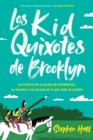 Image for Kid Quixotes \ Los Kid Quixotes de Brooklyn (Spanish edition) : La historia de un grupo de estudiantes, su maestro y la escuela en la que todo es posible