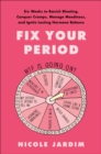 Image for Fix Your Period: Six Weeks to Banish Bloating, Conquer Cramps, Manage Moodiness, and Ignite Lasting Hormone Balance