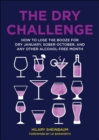 Image for The Dry Challenge: How to Lose the Booze for Dry January, Sober October, and Any Other Alcohol-Free Month