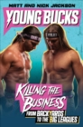 Image for Young Bucks: Killing the Business from Backyards to the Big Leagues