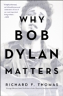 Image for Why Bob Dylan Matters, Revised Edition