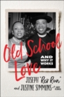 Image for Old School Love: And Why It Works