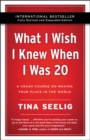 Image for What I wish I knew when I was 20  : a crash course on making your place in the world