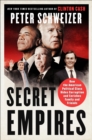 Image for Secret Empires: How the American Political Class Hides Corruption and Enriches Family and Friends