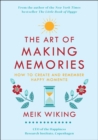 Image for Art of Making Memories: How to Create and Remember Happy Moments