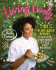 Image for Living lively: 80 plant-based recipes to activate your power and feed your potential