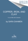 Image for Copper, Iron, and Clay : A Smith&#39;s Journey