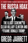 Image for Russia Hoax: The Illicit Scheme to Clear Hillary Clinton and Frame Donald Trump