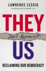 Image for They don&#39;t represent us  : reclaiming our democracy