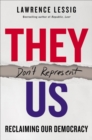 Image for They don&#39;t represent us: reclaiming our democracy