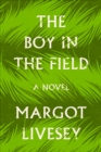 Image for The boy in the field: a novel