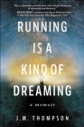 Image for Running is a kind of dreaming: a memoir