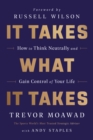 Image for It takes what it takes: how to think neutrally and gain control of your life
