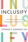 Image for Inclusify: The Power of Uniqueness and Belonging to Build Innovative Teams