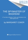 Image for The Spymaster of Baghdad : A True Story of Bravery, Family, and Patriotism in the Battle against ISIS