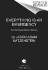 Image for Everything Is an Emergency : An OCD Story in Words &amp; Pictures