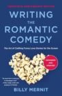 Image for Writing The Romantic Comedy, 20th Anniversary Expanded and Updated Edition : The Art of Crafting Funny Love Stories for the Screen