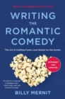 Image for Writing The Romantic Comedy, 20th Anniversary Expanded and Updated Edition: The Art of Crafting Funny Love Stories for the Screen