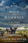 Image for The Rise and Reign of the Mammals