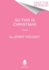 Image for So this is Christmas  : a novel