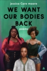 Image for We want our bodies back: poems