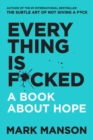Image for Everything Is F*cked : A Book About Hope