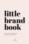 Image for Little Brand Book: Find Your Inner Influenceher to Work It, Own It, Bring It