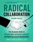 Image for Radical Collaboration, 2nd Edition: Five Essential Skills to Overcome Defensiveness and Build Successful Relationships