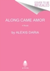 Image for Along Came Amor : A Novel