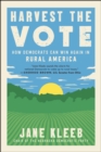 Image for Harvest the vote: how Democrats can win again in rural America