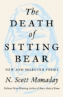 Image for The Death of Sitting Bear : New and Selected Poems