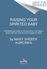 Image for Raising Your Spirited Baby : A Breakthrough Guide to Thriving When Your Baby Is More . . . Alert and Intense and Struggles to Sleep