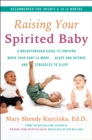 Image for Raising Your Spirited Baby: A Breakthrough Guide to Understanding the Needs of Healthy Babies Who Are More Alert, Intense, and Energetic, and Struggle to Sleep