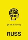 Image for It&#39;s all in your head: get out of your way