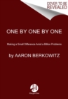 Image for One by One by One : Making a Small Difference Amid a Billion Problems