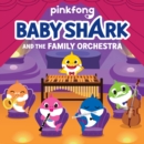 Image for Baby Shark: Baby Shark and the Family Orchestra