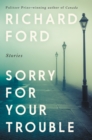 Image for Sorry for Your Trouble: Stories