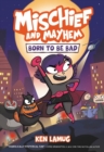 Image for Mischief and Mayhem #1: Born to Be Bad