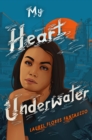 My Heart Underwater - Fantauzzo, Laurel Flores