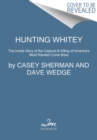 Image for Hunting Whitey : The Inside Story of the Capture &amp; Killing of America&#39;s Most Wanted Crime Boss