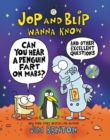 Image for Jop and Blip Wanna Know #1: Can You Hear a Penguin Fart on Mars? : And Other Excellent Questions