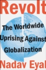 Image for Revolt : The Worldwide Uprising Against Globalization